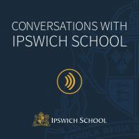 Conversations with Ipswich School