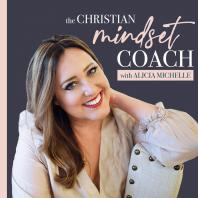 The Christian Mindset Coach with Alicia Michelle