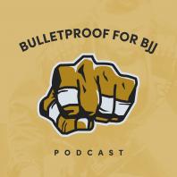 Bulletproof For BJJ Podcast