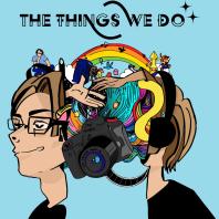 The Things We Do: Podcast