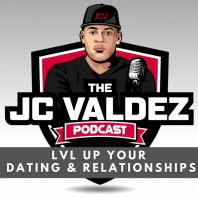 The JC Valdez Podcast (LVL Up Your Dating & Relationships)