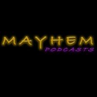 Mayhem Podcasts