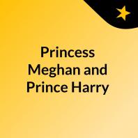 Princess Meghan and Prince Harry
