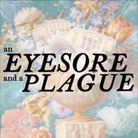 An Eyesore and a Plague