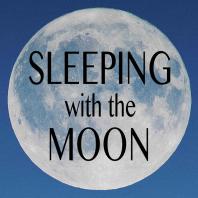 Sleeping with the Moon