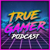 True Gamer Podcast