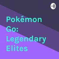 Pokémon Go: Legendary Elites