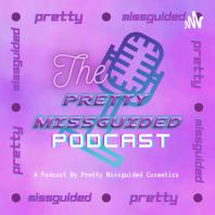 The Pretty Missguided Podcast