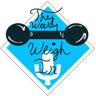 The Weekly Weigh In