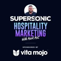 Supersonic Hospitality Marketing Podcast Sponsored by Vita Mojo feat. Mark McC