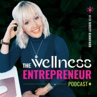 The Wellness Entrepreneur Podcast