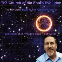 The Church of the Soul's Evolution with The Reverend Blake Rubie