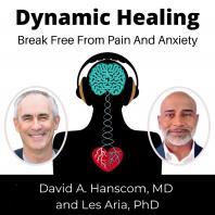 Dynamic Healing with David Hanscom MD and Les Aria PhD