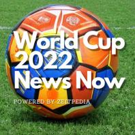 World Cup 2022 News Now