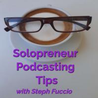 Solopreneur Podcasting Tips