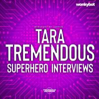 Tara Tremendous Superhero Interviews