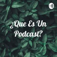 ¿Que Es Un Podcast?