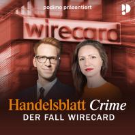 Handelsblatt Crime: Der Fall Wirecard | Ein Podimo Podcast