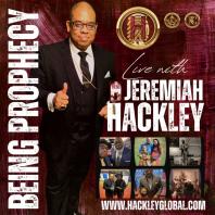 Being Prophecy Live with Dr. Jeremiah C. Hackley: The Principled Journey From Prophecy To Reality