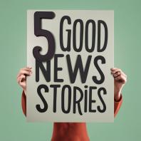 5 Good News Stories: Happiness and Fun
