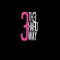 3 Th3 Hard Way Podcast