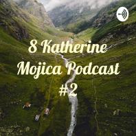 8 Katherine Mojica Podcast #2