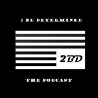 2BD - 2 Be Determined
