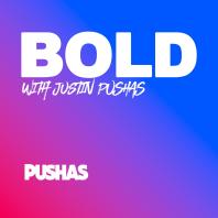 BOLD with Justin PUSHAS