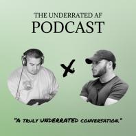 The Underrated AF Podcast