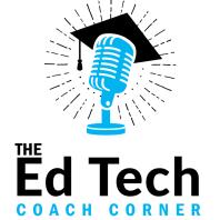 The Ed Tech Coach's Corner