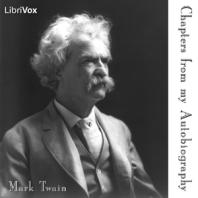 Chapters from my Autobiography by Mark Twain (1835 - 1910)