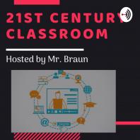 21st Century Classroom Hosted by Mr. Braun