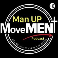 The Man UP MoveMENt Podcast