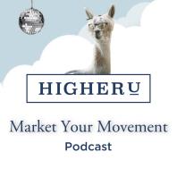 Market Your Movement Podcast - HigherU