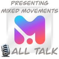 Mixed Movements All Talk Podcast