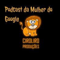 Podcast da Mulher do Google
