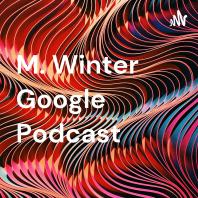M. Winter Google Podcast