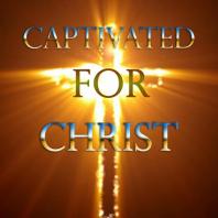 Captivated For Christ