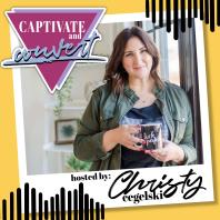 Captivate + Convert with Christy Cegelski