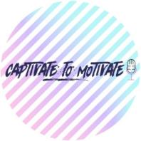 CapTivate to MoTivate