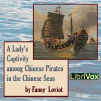 Lady's Captivity among Chinese Pirates in the Chinese Seas, A by Fanny Loviot