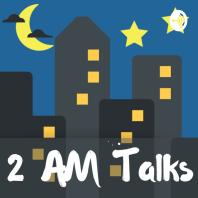 2 AM Talks