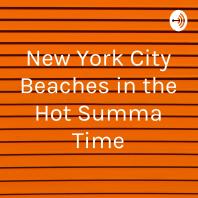 New York City Beaches in the Hot Summa Time