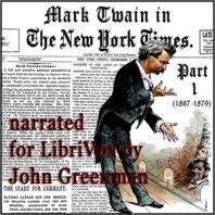 Mark Twain in the New York Times, Part One (1867-1879) by Mark Twain (1835 - 1910) and The New York Times