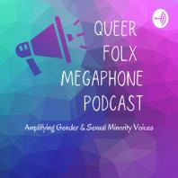 Queer Folx Megaphone Podcast