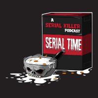Serial Time: A Serial Killer Podcast