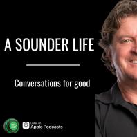 A Sounder Life - Musings of a Serial Founder with interesting and inspirational guests
