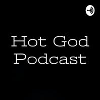 Hot God Podcast