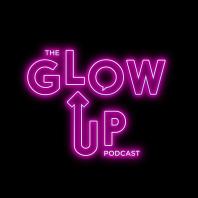 The Glow Up Podcast