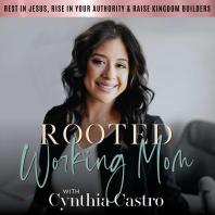Rooted Working Mom, How to Mother God’s Way, Faith-Led Mom Coach, Christian Mom Podcast, Connect With Your Kids, Self Care